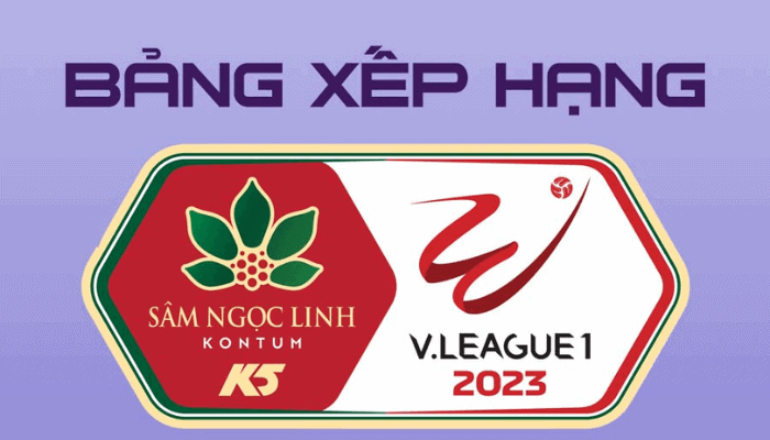 Bảng xếp hạng V-league 2023 – BXH V League mới nhất hôm nay