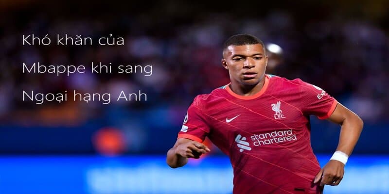 Mbappe Sang Ngoại Hạng Anh: Cú Hích Bom Tấn Cho Giải Đấu Số 1